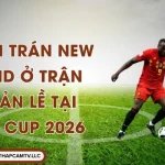 Bỉ Chạm Trán New Zealand Ở Trận Đấu Bản Lề Tại World Cup 2026