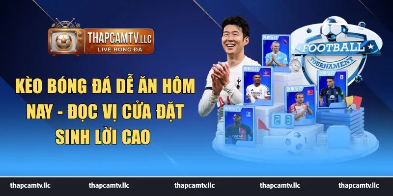 Kèo bóng đá dễ ăn hôm nay